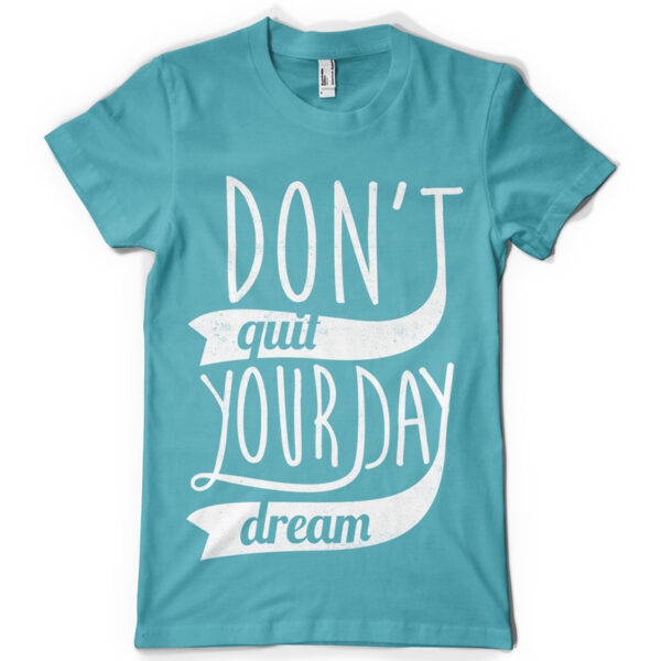 Don't Quit Your Day Printed Cotton T-shirt