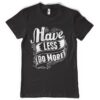 Have Less Do More Printed Cotton T-shirt