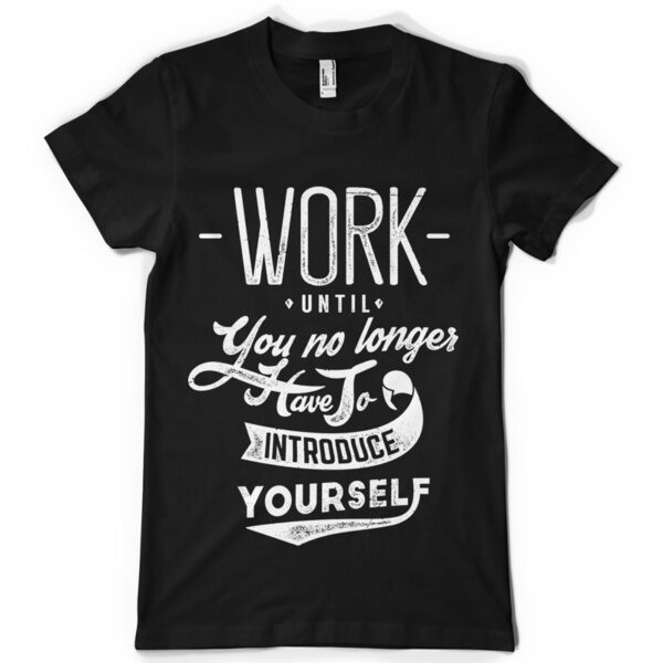 Work Until You Printed Cotton T-shirt